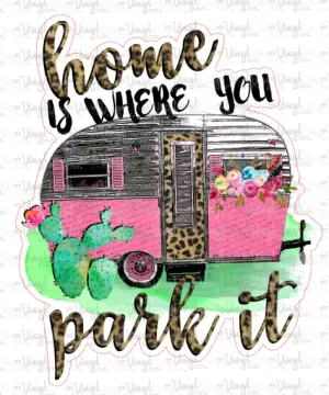 Sticker B4 Home is Where You Park it Camper